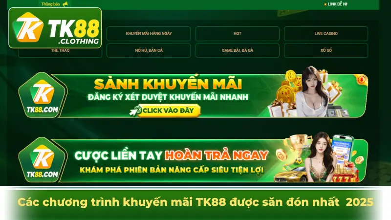 Các chương trình khuyến mãi TK88 được săn đón nhất năm 2025