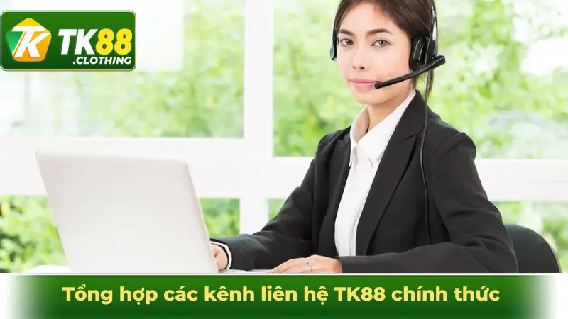 Tổng hợp các kênh liên hệ TK88 chính thức 