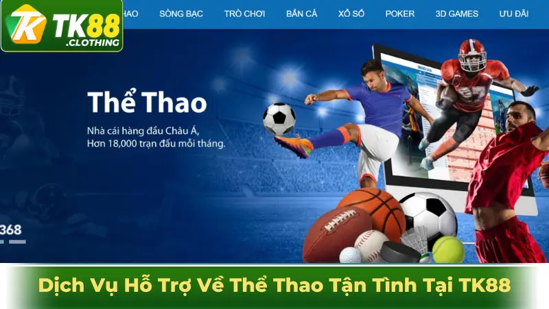 Dịch Vụ Hỗ Trợ Về Thể Thao Tận Tình Tại TK88