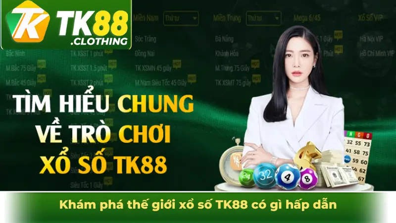 Khám phá thế giới xổ số TK88 có gì hấp dẫn